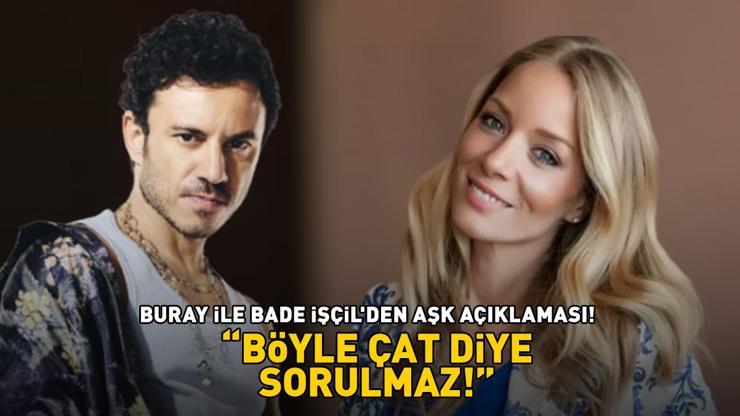 BÖYLE ÇAT DİYE SORULMAZ Buray ile Bade İşçilden aşk açıklaması