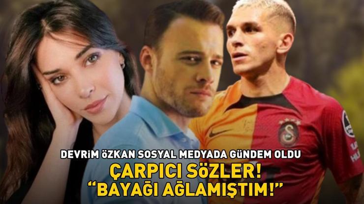 Galatasarayın yıldızı Torreira ile aşk yaşayan Devrim Özkandan çarpıcı sözler: BAYAĞI AĞLAMIŞTIM