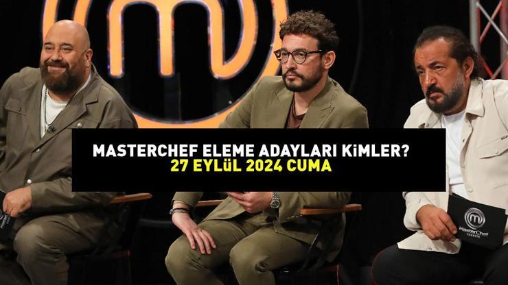 MASTERCHEF 5. VE 6. ELEME ADAYI 27 EYLÜL 2024: MasterChef eleme adayları kimler oldu, dokunulmazlık oyununu hangi takım, kim kazandı