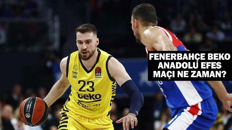 Cumhurbaşkanlığı Kupası maç bilgileri: Fenerbahçe Beko - Anadolu Efes maçı ne zaman, saat kaçta, hangi kanalda