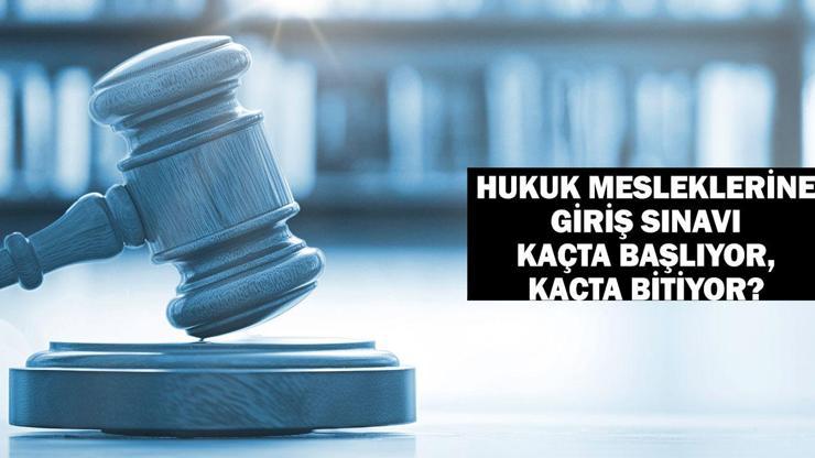 Hukuk Mesleklerine Giriş Sınavı kaçta başlıyor, kaçta bitiyor, kaç dakika sürüyor Hukuk Mesleklerine Giriş Sınavı süresi bilgileri