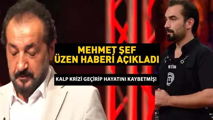 Mehmet Şef üzen haberi açıkladı MasterChef Metinin babası öldü KALP KRİZİ GEÇİRDİ