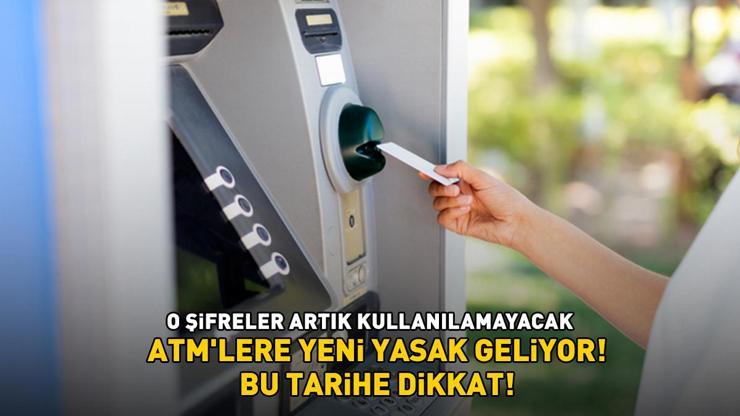 ATMLERE YENİ YASAK YOLDA Para çekmek için bu tarihe dikkat O şifreler artık kullanılamayacak