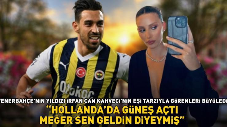 Fenerbahçenin yıldızı İrfan Can Kahvecinin eşi Gözde Kahveciden Hollanda pozu Güneş açtı, meğer sen geldin diyeymiş