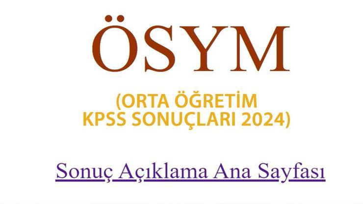 ÖSYM KPSS ORTAÖĞRETİM SONUÇLARI 2024 AÇIKLANDI ÖSYM sonuç sorgulama linki – KPSS sonuçları nasıl öğrenilir