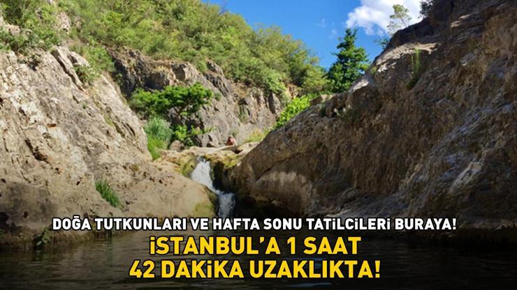 İSTANBULUN YANI BAŞINDAKİ SAKLI CENNET Hafta sonu tatilcilerinin gözdesi Sadece 1 saat 42 dakika uzaklıkta