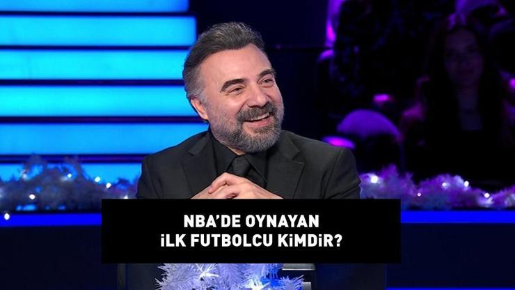 KİM MİLYONER OLMAK İSTERDE MERAK UYANDIRAN SORU NBAde oynayan ilk futbolcu kimdir