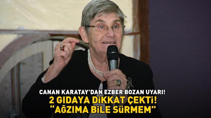 Prof. Dr. Canan Karataydan ezber bozan uyarı AĞZIMA BİLE SÜRMEM Herkes çok sağlıklı sanıyor ama...