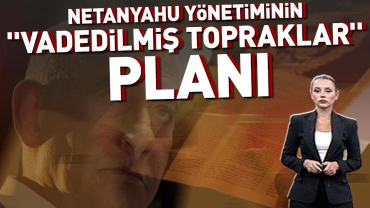 Netanyahu yönetiminin Vadedilmiş topraklar planı: Gazze, Lübnan, Suriye... Ya sonra