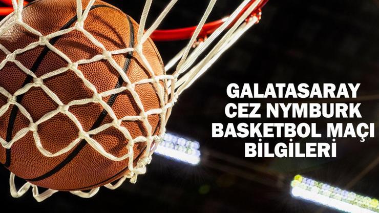 Galatasaray - CEZ Nymburk Basketbol maçı ne zaman, saat kaçta, hangi kanalda