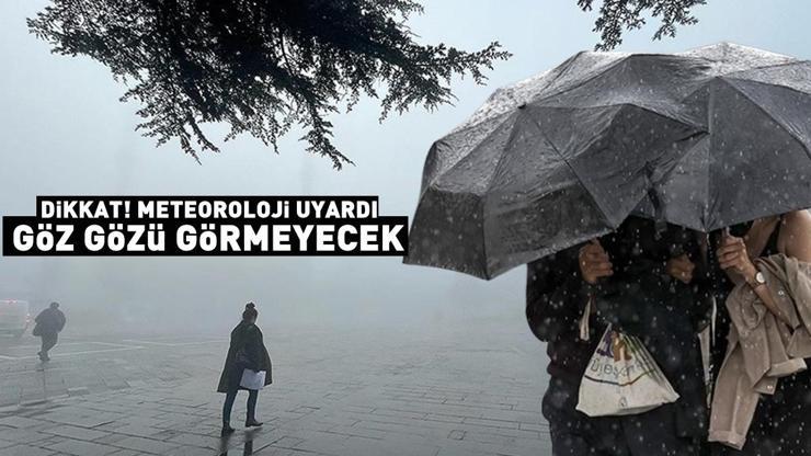 Dikkat Tarih belli oldu... Meteoroloji uyardı: Göz gözü görmeyecek