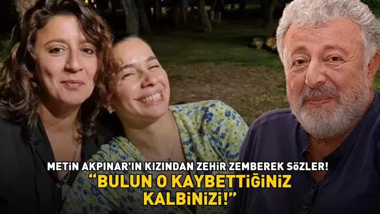 Metin Akpınarın kızı Duygu Nebioğlundan zehir zemberek sözler: BULUN O KAYBETTİĞİNİZ KALBİNİZİ