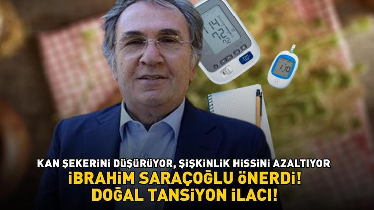 DOĞAL TANSİYON İLACI İbrahim Saraçoğlu önerdi Kan şekerini düşürüyor, şişkinlik hissini azaltıyor