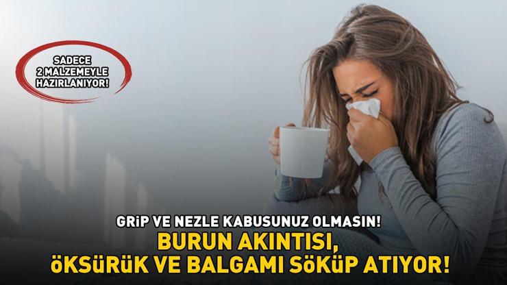 GRİP, NEZLE, SOĞUK ALGINLIĞI KABUSUNUZ OLMASIN Sadece 2 malzemeyle hazırlanıyor; burun akıntısı, öksürük ve balgamı söküp atıyor