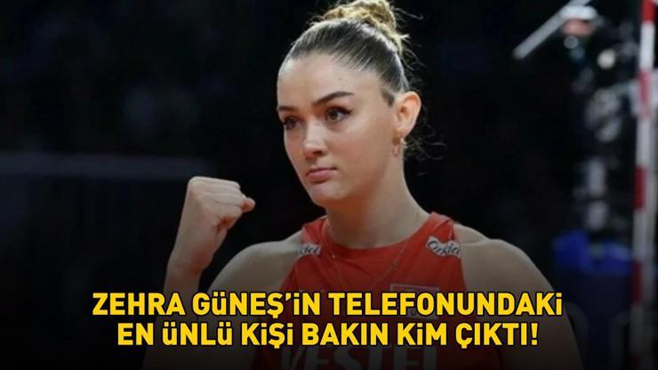 A Milli Kadın Voleybol Takımının yıldızı Zehra Güneşin telefonundaki en ünlü isim bakın kim çıktı