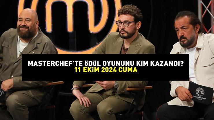 MASTERCHEFTE ÖDÜL OYUNUNU KAZANAN YARIŞMACI 11 EKİM 2024: MasterChefte ödül oyununu kim kazandı