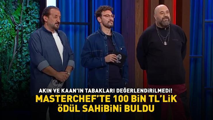 MasterChefte 100.000 TLlik ödülün kazananı belli oldu Akın ve Kaanın tabakları değerlendirilmedi