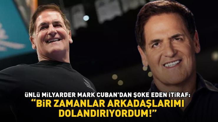 Shark Tankın yıldızı ünlü milyarder Mark Cubandan şoke eden itiraf: ARKADAŞLARIMI DOLANDIRIYORDUM