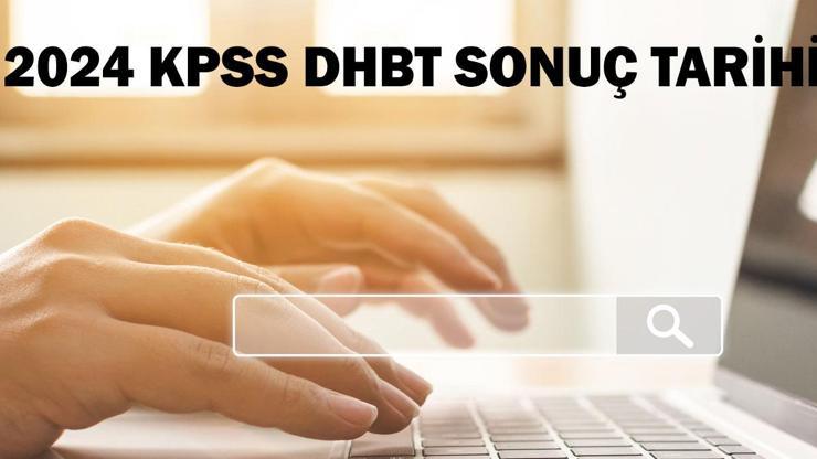 KPSS DHBT sonuçları 2024 açıklandı mı, ne zaman açıklanacak