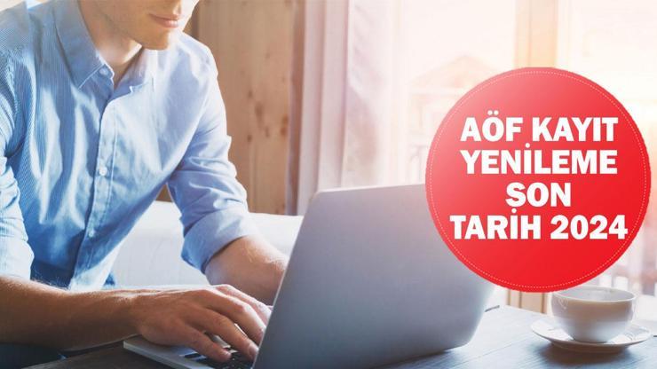 Anadolu Üniversitesi (AÖF) kayıt yenileme 2024 son tarih ne zaman