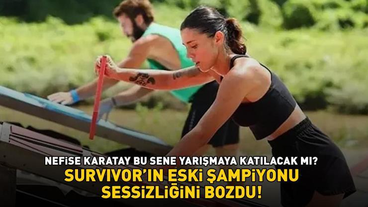 Survivor şampiyonu Nefise Karatay sessizliğini bozdu Yarışmaya katılacak mısın sorusuna bakın ne yanıt verdi...