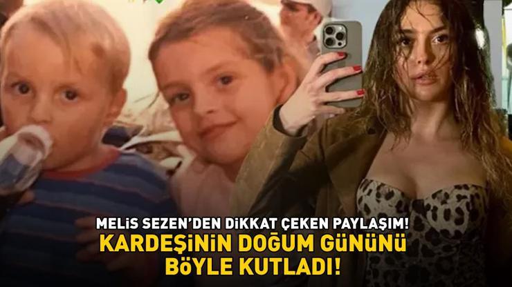 Sadakatsizin Derini Melis Sezen kardeşinin doğum gününü böyle kutladı