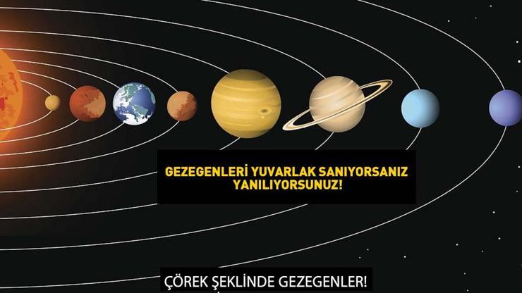 Gezegenleri yuvarlak sanıyorduk Meğer şekilleri bozuluyormuş