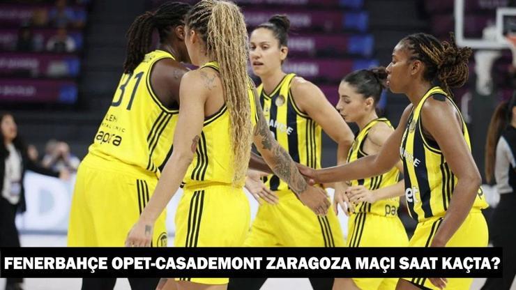 Fenerbahçe Opet - Casademont Zaragoza maçı ne zaman, saat kaçta, hangi kanalda