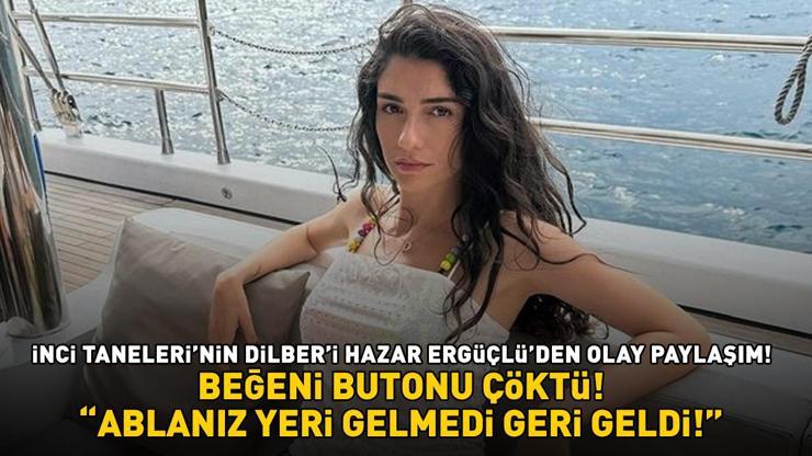 İnci Tanelerinin Dilberi Hazar Ergüçlüden olay paylaşım: ABLANIZ YERİ GELMEDİ, GERİ GELDİ