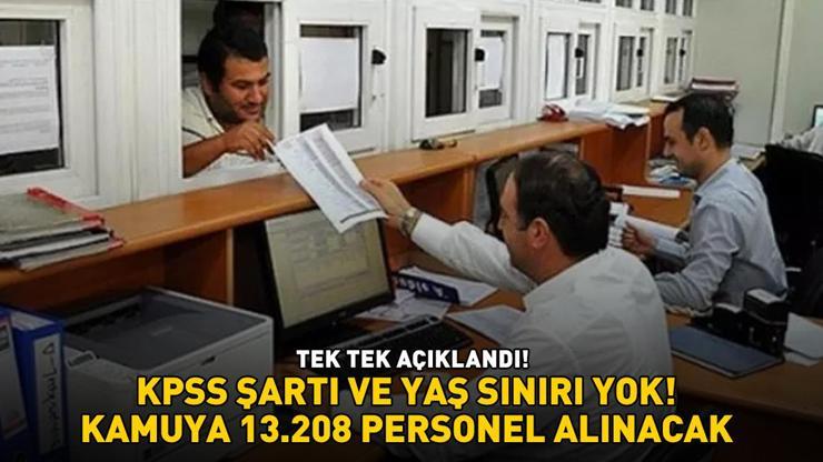 KPSS ŞARTI VE YAŞ SINIRI YOK Kamuya 13.208 personel alınacak, tek tek açıklandı