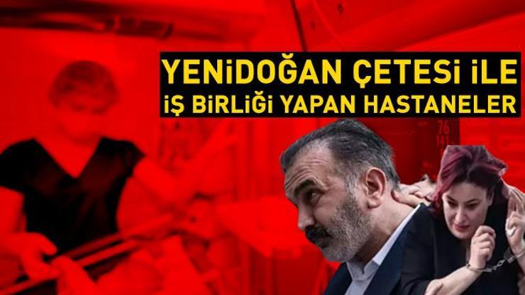 SON DAKİKA HABERİ || İşte Yenidoğan Çetesinin iş birliği yaptığı o hastaneler Tek tek ifşa oldular...