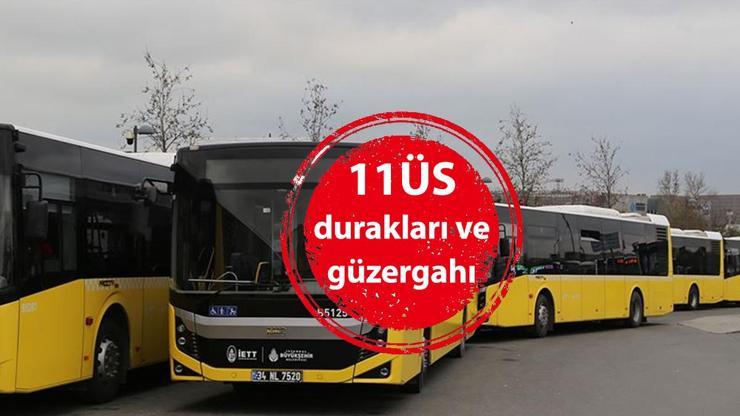 11ÜS Durakları İETT 11ÜS Otobüs Durakları İsimleri, 11ÜS Hat Güzergahı...