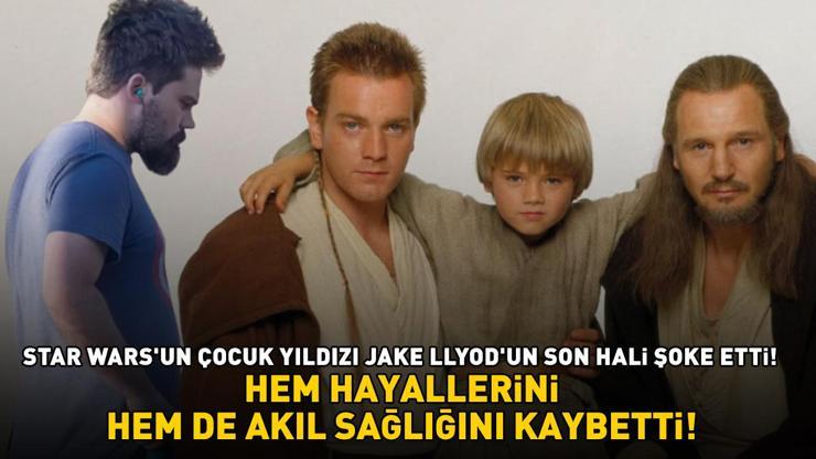 Star Warsun çocuk yıldızı Jake Lloydun son hali görenleri şoke etti HEM HAYALLERİNİ HEM DE AKIL SAĞLIĞINI KAYBETTİ