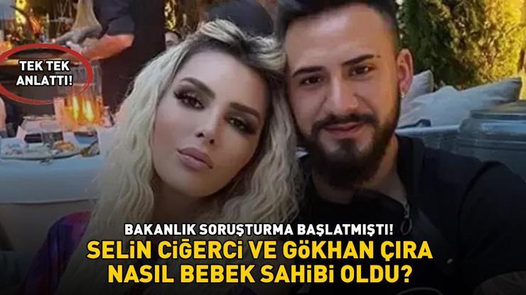 Selin Ciğerci ve Gökhan Çıra nasıl bebek sahibi oldu Bakanlık soruşturma başlatmıştı İşte yanıtı...