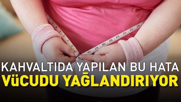 Kahvaltıda yapılan bu hata vücudu yağlandırıyor Göbek yağlarının en büyük nedeni