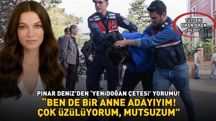 Pınar Denizden Yenidoğan çetesi yorumu: BEN DE BİR ANNE ADAYIYIM, ÇOK ÜZÜLÜYORUM