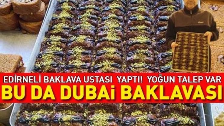 Dubai çikolatasından sonra şimdi de DUBAİ BAKLAVASI Edirneli baklava ustası ilk kez yaptı Kilosu 800 TL