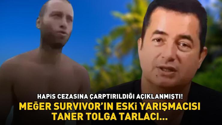 Eski Survivor Taner Tolga Tarlacıdan haber var Hapis cezasına çarptırılmıştı, meğer...