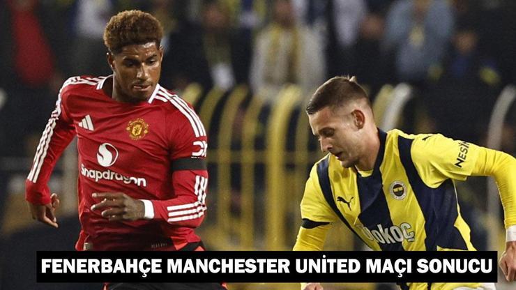 Fenerbahçe Manchester United maçı kaç kaç bitti Fenerbahçe Manchester United maçı sonucu