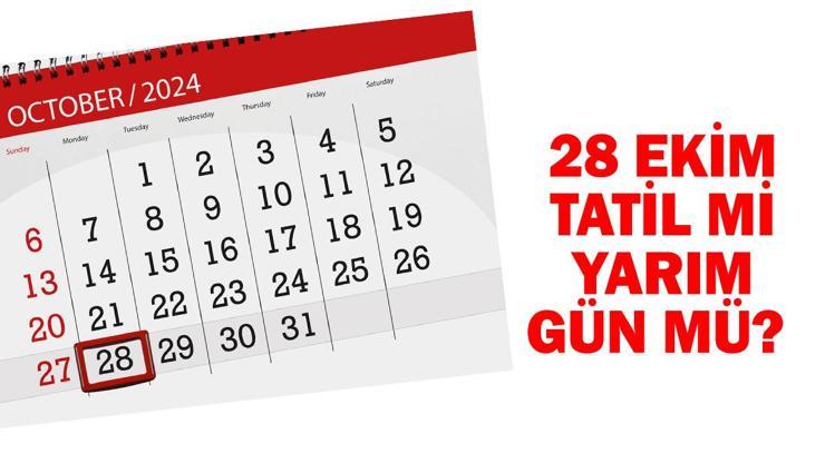 28 Ekim 2024 yarım gün mü Resmi tatil takvimine göre 28 Ekim detayı