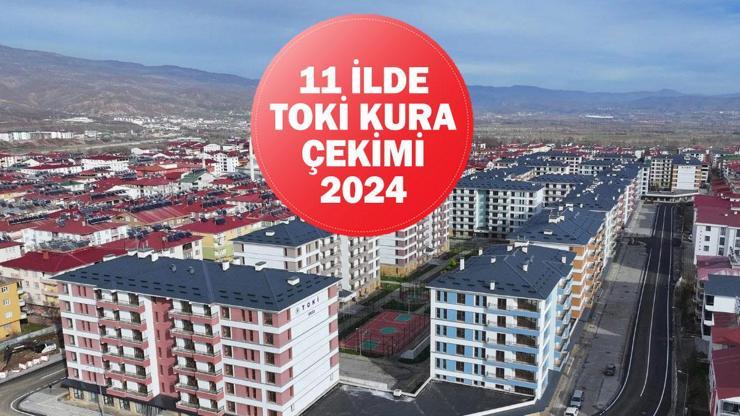 TOKİ KURA ÇEKİMİ SONUÇLARI: Deprem konutu kurası 2024 ne zaman, saat kaçta