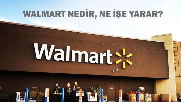 Walmart nedir, ne işe yarar Walmart Türkiyede var mı Dev şirket Walmart ile ilgili bilgiler