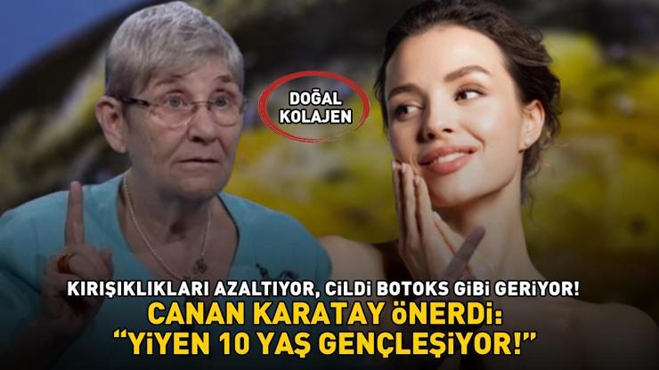 Doğal Kolajen Canan Karatay Önerdi Kırışıklıkları Azaltıyor, Cildi Botoks Gibi Geriyor: Yiyen 10 Yaş Gençleşiyor