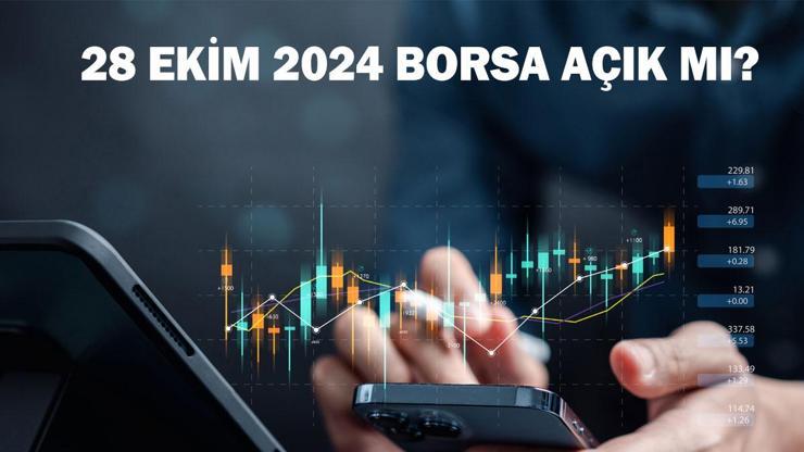 28 Ekim 2024 borsa açık mı BISTte hisse alış satış işlemi saat kaça kadar