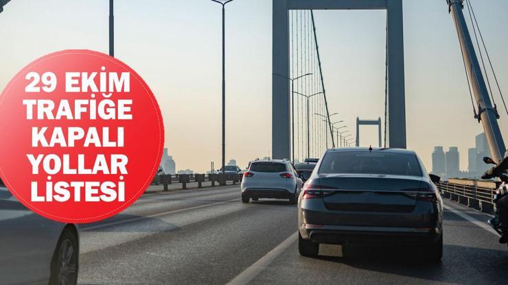 29 Ekim Trafiğe Kapalı Yollar Listesi: İstanbul ve Ankara’da Hangi Yollar Kapalı, Alternatif Güzergahlar Neler