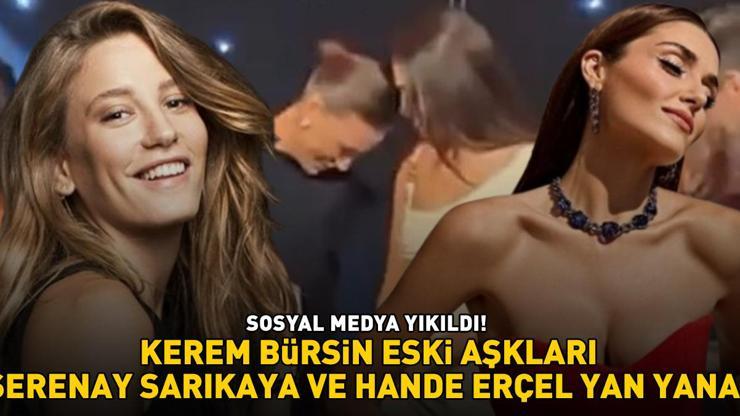 Kerem Bürsin’in 2 eski sevgilisi Serenay Sarıkaya ve Hande Erçel ilk kez yan yana SOSYAL MEDYA YIKILDI