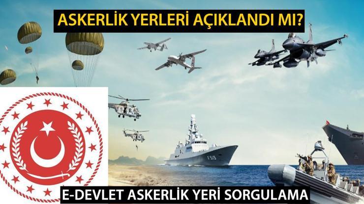 E-DEVLET ASKERLİK YERİ SORGULAMA | Askerlik yerleri açıklandı Kasım, aralık, ocak askerlik yerleri belli oldu