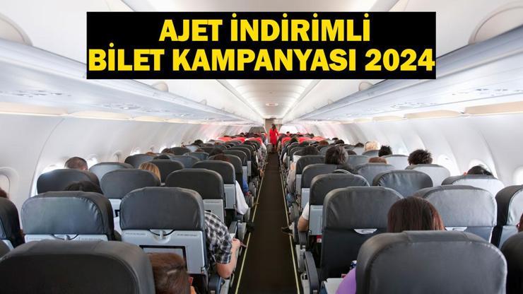 AJet indirimli bilet kampanyası tarihleri ve fiyatı 2024 AJet kampanyası hangi uçuşlarda geçerli