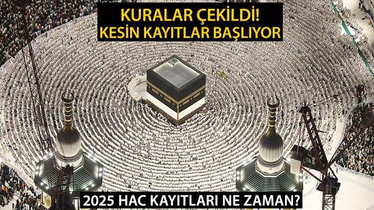 2025 HAC KESİN KAYIT NE ZAMAN Diyanet hac kayıtları tarihi belli oldu