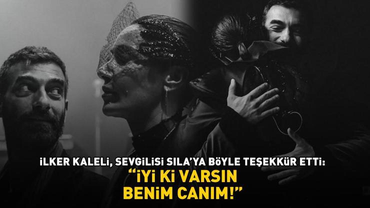 Poyraz Karayelin yıldızı İlker Kaleli, sevgilisi Sılaya böyle teşekkür etti: İYİ Kİ VARSIN BENİM CANIM